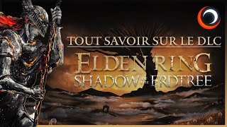 ELDEN RING SHADOW OF THE ERDTREE - Tout savoir sur le prochain DLC !