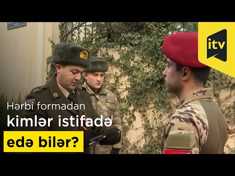 Hərbi formadan kimlər istifadə edə bilər?