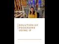 SOLUTION OF PROGRAMS USING IF