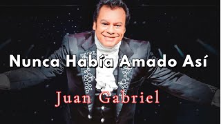 Nunca Había Amado Así - Juan Gabriel (Video Lyric)