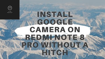 How to Install Google Camera  on Redmi Note 8 Pro