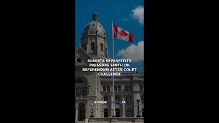 Alberta separatists pressure Smith on referendum after court challenge