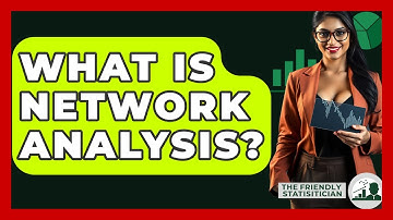 What Is Network Analysis? - The Friendly Statistician