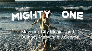 Mighty One ( lyrics)- Maverick City Music(Todd Dulaney & Maryanne.J. George)