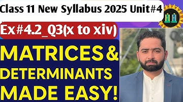 Class 11 Maths | Matrices and determinants Made  Easy | New Syllabus 2025 | Ex# 4.2 | Q# 3(x to xiv)
