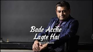 Bade Acche Lagte Hai  - Amit Kumar (Slowed   Reverb)