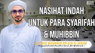 Nasihat indah untuk para Syarifah & Muhibbin - Al Ustadz Muhammad bin Alwi Al Haddad