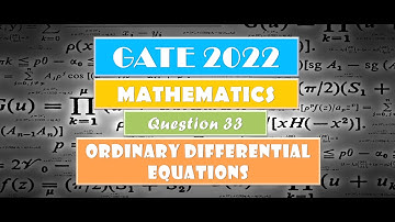 GATE 2022 MATHEMATICS | ORDINARY DIFFERENTIAL EQUATIONS | Question 33 Solution