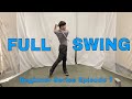 Beginner Series Episode 7: FULL SWING