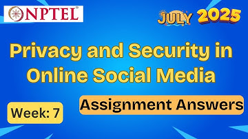 Privacy and Security in Online Social Media | week 7 | NPTEL assignment answer Explained | July 2025