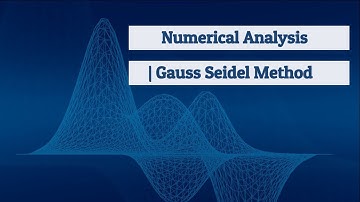 Numerical Analysis | Gauss Seidel Method | MATLAB