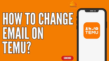 How to Change Email on Temu?