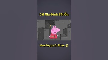 Cái Gia Đình Bất Ổn Của Peppa Pig - Phần 6 🤣 #shorts
