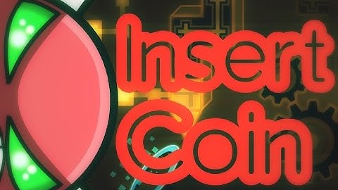 Insert Coin | (Medium demon) | By Etzer