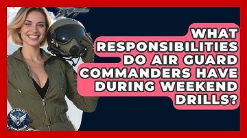 What Responsibilities Do Air Guard Commanders Have During Weekend Drills? - Air Guard Commanders