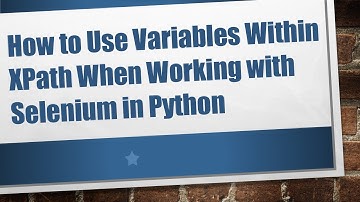 How to Use Variables Within XPath When Working with Selenium in Python