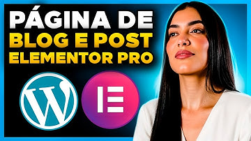 Como Criar PÁGINA DE BLOG e MODELO DE POST Individual com Elementor Pro e WordPress [Passo a passo]