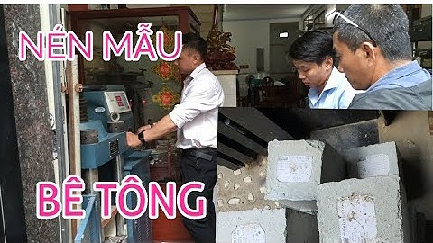 CÙNG CHỦ NHÀ ĐI THÍ NGHIỆM NÉN MẪU BÊ TÔNG MAC 250 (Xây nhà trọn gói)