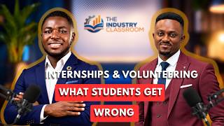 The Power of Internships & Volunteering | The Industry Classroom (Ep. 2) ft. Michael Ackon