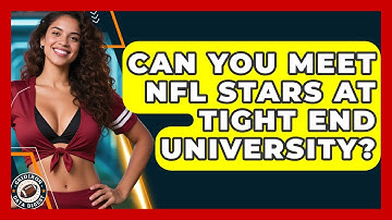 Can You Meet NFL Stars at Tight End University? | Gridiron Data Digest News