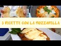 3 Deliziose Ricette Con La Mozzarella Da Provare Subito!  😍