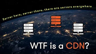 WTF is a CDN?