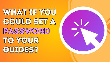 Introducing Password-protected guides | Step-by-step Guides |  Interactive Walkthrough | Guidejar