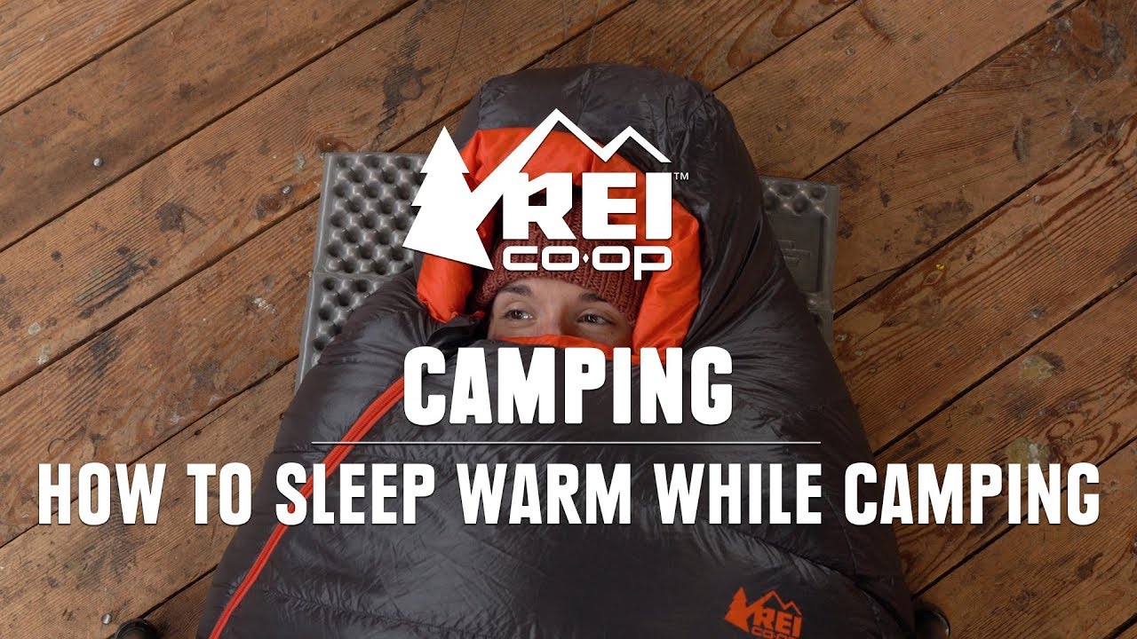 How To Sleep Warm While Camping || Rei