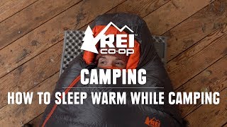 How to Sleep Warm While Camping || REI