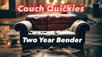 Two Year Bender (Couch Quickies Ep. 26)