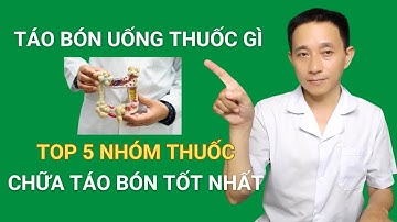 Táo bón uống thuốc gì? Top 5 nhóm thuốc chữa táo bón tốt nhất