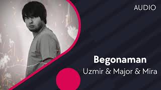 Uzmir & Major & Mira - Begonaman | Узмир & Мажор & Мира - Бегонаман (AUDIO)