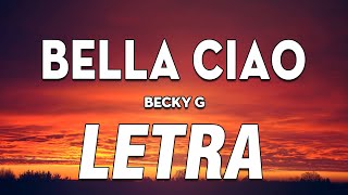 Becky G - Bella Ciao 🔥 LETRA