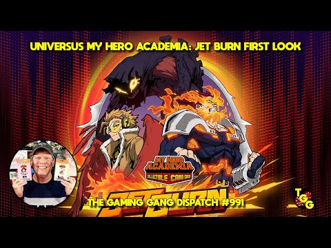Universus My Hero Academia: Jet Burn First Look on The Gaming Gang Dispatch  EP 991 