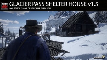 GLACIER PASS SHELTER HOUSE v1.5 I Red Dead Redemption 2 mod I MAP EDITOR YMAP
