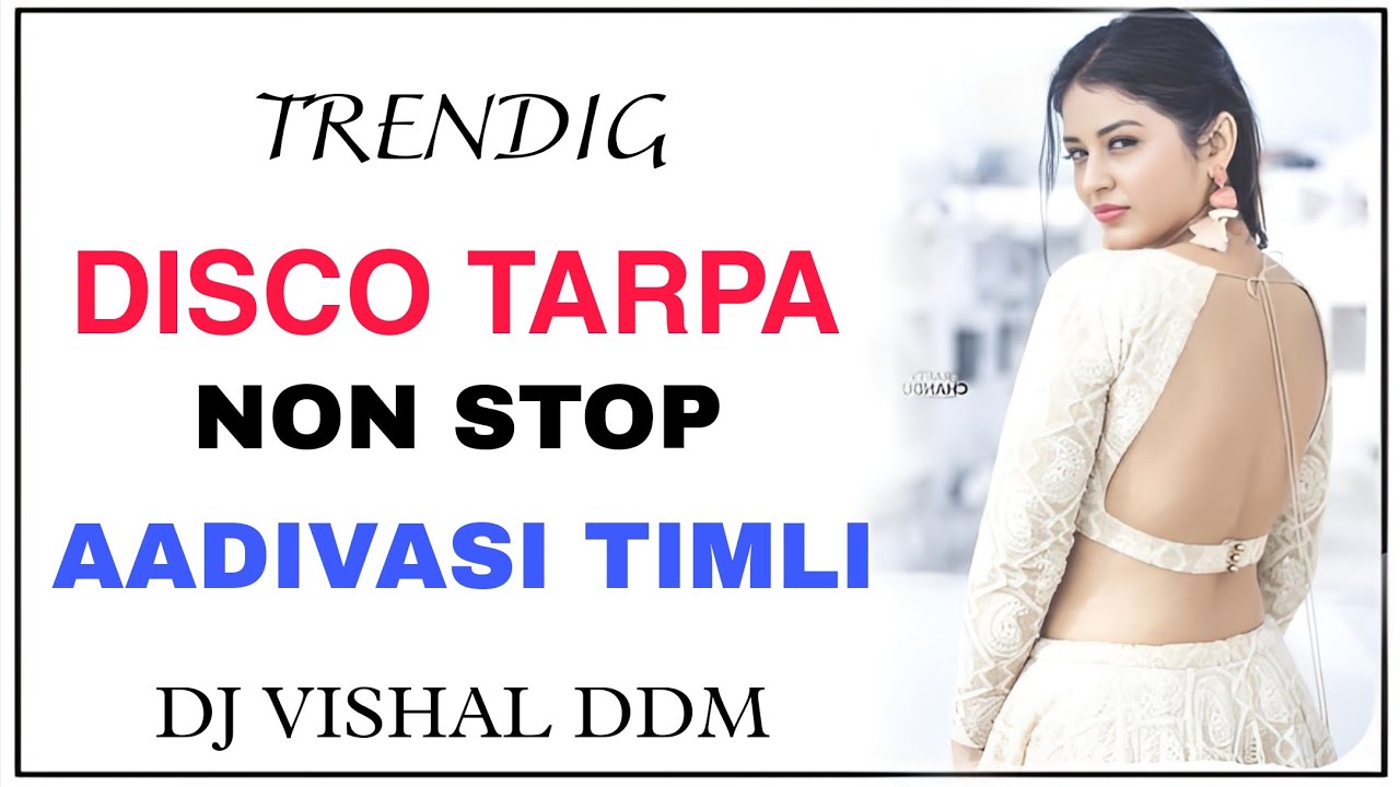 NEW TARPA TIMLI • DISCO TARPA NON STOP AADIVASI TIMLI 2025 DJ VISHAL DDM