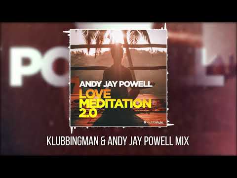 Andy Jay Powell - Love Meditation 2.0 (Klubbingman \u0026 Andy Jay Powell Mix)