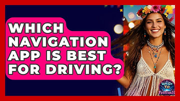 Which Navigation App Is Best For Driving? - We Go To Festivals