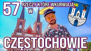 57 RZECZY, KTÓRE WKVRWIAJĄ W CZĘSTOCHOWIE