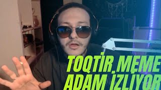Toqtir Meme Adam İzliyor