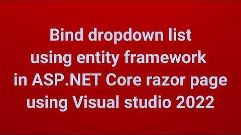 Bind drop down list using entity framework in ASP.NET Core  using Visual studio 2022 | Part 7