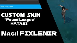 Lol Custom Ski̇n Found League Hatası Nasıl Düzeltilir