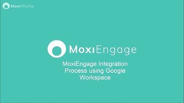 MoxiEngage Integration Process using Google Workspace