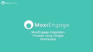 MoxiEngage Integration Process using Google Workspace