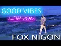 Fox nigon  good vibes with you official