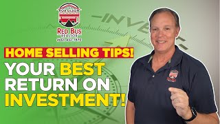 Selling A Home? Maximize Your Return On Investment!