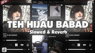 DJ TEH HIJAU BABAD VIRAL TIKTOK ( Slowed & Reverb )