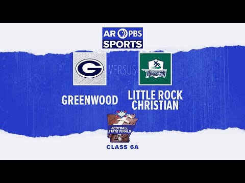 AR PBS Sports Football State Finals - 6A Greenwood vs. Little Rock Christian