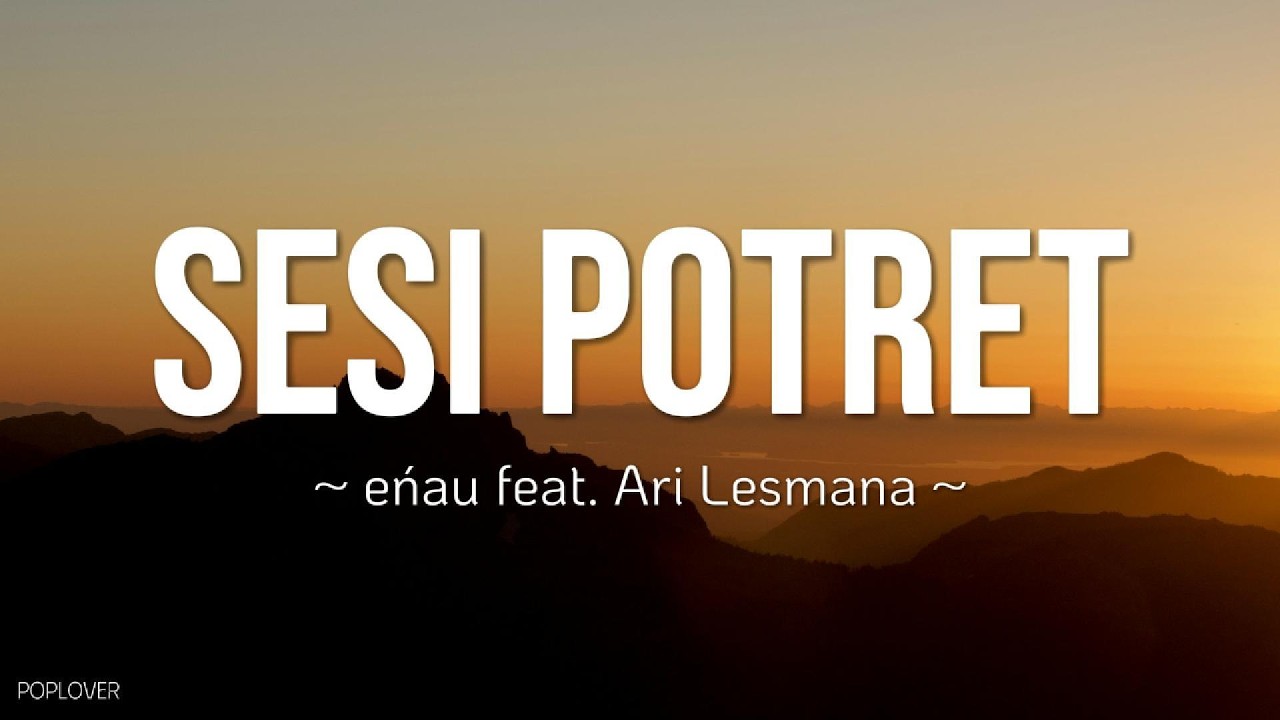 eńau feat  Ari Lesmana - Sesi Potret (Lyrics Video)