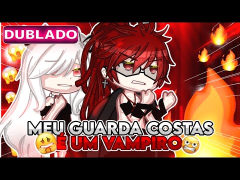 🥀°Meu Guarda Costas é Um Vampiro 🦇~Mini-filme Gacha life[DUBLADO]